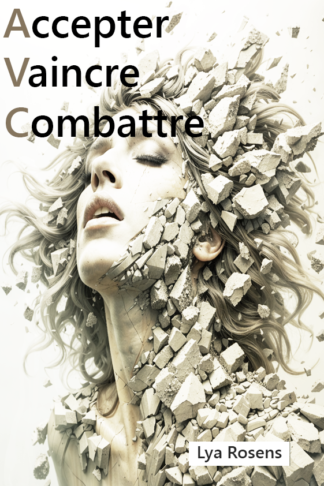 AVC - Accepter, Vaincre, Combattre - Lya Rosens
