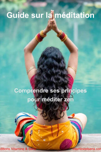 Guide complet sur la méditation pour comprendre ses principes - éditions vitamine et sens